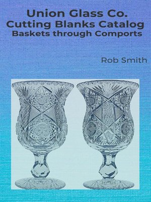 cover image of Union Glass Co. Cutting Blanks Catalog, Baskets through Comports